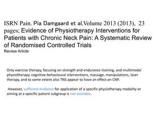 ISRN Pain. Pia Damgaard et al,Volume 2013 (2013), 23
pages; Evidence of Physiotherapy Interventions for
Patients with Chro...