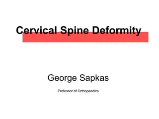 Cervical Spine Deformity
George Sapkas
Professor of Orthopaedics
 