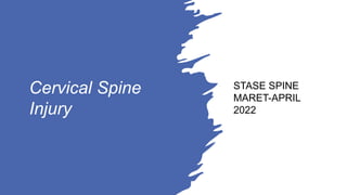 Cervical Spine
Injury
STASE SPINE
MARET-APRIL
2022
 
