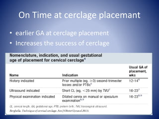 On Time at cerclage placemant
• earlier GA at cerclage placement
• Increases the success of cerclage
 