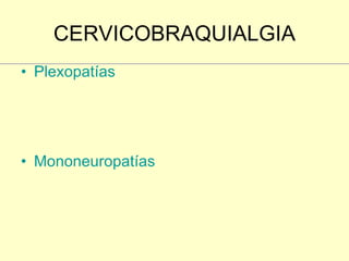 CERVICOBRAQUIALGIA Plexopatías Mononeuropatías 
