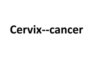 Cervix--cancer
 