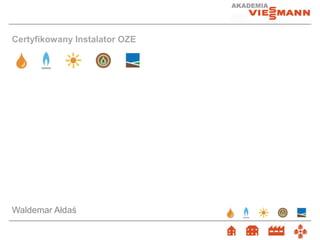 Certyfikowany Instalator OZE 
Waldemar Ałdaś 
