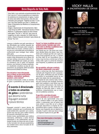 O evento é direcionado
a todos os amantes
de gatos e pretendemos
que decorra numa
linguagem acessível
e pouco técnica
começou a trabalhar num gatil, apercebeu-se
das dificuldades que existiam aquando das
adoções, pois a informação sobre comporta-
mento felino era escassa. Começou assim o
seu percurso, estimulado pela necessidade de
conhecimento para conseguir fazer melhor
pelos gatos.
O facto de ter mais de 30 anos de experiência,
sempre a lidar diretamente com os donos, faz
com que conheça como poucos todos os me-
andros e dificuldades que surgem, por vezes,
na convivência com os gatos. Foi bastante
pioneira, mas manteve-se sempre atualizada,
e é atualmente consultora na área de com-
portamento da prestigiada ISFM (Sociedade
Internacional de Medicina Felina).
Esta iniciativa é mais direcionada
para os donos ou para profissionais
(médicos, enfermeiros, auxiliares,
groomers, entre outros)?
O evento é direcionado a todos os amantes
de gatos e pretendemos que decorra numa
Breve Biografia de Vicky Halls
Vicky Halls é uma aclamada comportamentalista felina.
Com mais de 17 anos de experiência em tratamento
de problemas de comportamento em gatos, é autora
de vários best-sellers internacionais, entre eles dois
traduzidos para português: “Segredos de Gato: O Livro
que o Seu Gato Gostaria que Lesse” e “Detetive de
Gatos: À Descoberta dos Mistérios do Comportamento
do seu Gato”.
Integra o departamento de Comportamento e Bem-
-Estar Animal da ISFM - International Society of Feline
Medicine. É colaboradora regular de várias revistas
sobre gatos,“The Cat” e “ Your Cat”, bem como de
programas de rádio e televisão. Em 2008,Vicky foi
eleita a “Nation’s Favourite Cat Author” pelos leitores da
Revista “Your Cat”.
linguagem acessível e pouco técnica. No
entanto, certamente que os profissionais de
saúde também têm a aprender com o evento,
quanto mais não seja, qual a melhor maneira
de transmitir informação aos donos.
Existem muitas oportunidades para médicos
veterinários, enfermeiros e outros técnicos
aumentarem o seu conhecimento, mas for-
mações focadas nos donos são raras. A maio-
ria das inscrições tem sido para proprietários,
mas também temos várias inscrições de mé-
dicos veterinários.
Foram 5 os temas escolhidos para este
primeiro evento. Considera que estes
estão entre as dúvidas e problemas mais
frequentes entre os donos?
Sem dúvida que sim. São temas que consti-
tuem dúvidas diárias dos donos e que inter-
ferem com a relação que têm com o gato. Os
temas foram propostos por nós, e a opinião
da Vicky Halls foi em concordância com a
nossa, o que nos leva a concluir que no Reino
Unido, onde o gato é o animal de estimação
mais frequente, os problemas são semelhan-
tes.
Na sua opinião, acha que a maioria
dos donos compreende o seu gato?
Tenho a certeza que não. Num questionário
realizado pelo Hospital do Gato a proprietá-
rios de gatos, verificámos que mais de 80%
desconhece as necessidades básicas do seu
gato. Estes dados não me surpreenderam.
No Hospital do Gato estamos todos motiva-
dos para contrariar este resultado. Queremos
gatos mais saudáveis e mais felizes, que são
dois conceitos indissociáveis. São muitas as
doenças nos gatos que têm como base um
distúrbio do bem-estar felino e muitos os
problemas comportamentais que se tradu-
zem em problemas somáticos.
O que diria a um dono de gato
para o convidar a ir a este evento?
Trata-se de uma oportunidade única para
ficar a conhecer melhor o seu gato. Quanto
melhor o compreender mais vai gostar dele
(mais ainda!) e mais feliz vai ser a relação
dono-gato. Descortinar os enigmas do com-
portamento felino e ajudar a resolver os pro-
blemas mais frequentes vão ser objetivos al-
cançados. E qual é o dono que não se intriga
com algumas reações do seu gato? n
Para mais informações e inscrições:
• Tel. 213 017 360
• geral@hospitaldogato.com
• www.hospitaldogato.com
 