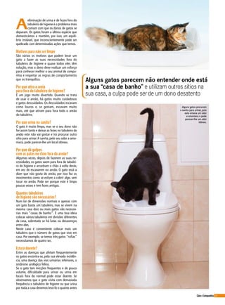63Cães&Companhia
Alguns gatos parecem não entender onde está
a sua “casa de banho” e utilizam outros sítios na
sua casa, a culpa pode ser de um dono desatento
A
eliminação de urina e de fezes fora do
tabuleiro de higiene é o problema mais
comum com que os donos de gatos se
deparam. Os gatos foram a última espécie que
domesticámos e mantêm, por isso, um equilí-
brio instável, que inconscientemente pode ser
quebrado com determinadas ações que temos.
Motivos para não ser limpo
São vários os motivos que podem levar um
gato a fazer as suas necessidades fora do
tabuleiro de higiene e quase todos eles têm
solução, mas o dono deve realizar um esforço
para conhecer melhor o seu animal de compa-
nhia e respeitar as regras de comportamento
que os tranquiliza.
Por que atira a areia
para fora do tabuleiro de higiene?
É um jogo muito divertido. Quando se trata
de usar o areão, há gatos muito cuidadosos
e gatos descuidados. Os descuidados escavam
como loucos e, se gostam, escavam muito
mais, até que atiram para fora todo o areão
do tabuleiro.
Por que urina na sanita?
O gato é muito limpo, mas se o seu dono não
for assim tanto e deixar as fezes no tabuleiro de
areão este não vai gostar e irá procurar outro
sítio para urinar.A sanita, pelo seu odor a amo-
níaco, pode parecer-lhe um local idóneo.
Por que dá golpes
com as patas no chão fora do areão?
Algumas vezes, depois de fazerem as suas ne-
cessidades, os gatos saem para fora do tabulei-
ro de higiene e arranham o chão à volta deste,
em vez de escavarem no areão. O gato está a
dizer que não gosta do areão, por isso faz os
movimentos como se estiver a cobrir algo, sem
tocar no areão. Pode ser porque este é limpo
poucas vezes e tem fezes antigas.
Quantos tabuleiros
de higiene são necessários?
Num lar de dimensões normais e apenas com
um gato basta um tabuleiro, mas se vivem na
mesma casa dois ou mais gatos são necessá-
rias mais “casas de banho”. É uma boa ideia
colocar vários tabuleiros em divisões diferentes
da casa, sobretudo se há lutas ou desavenças
entre eles.
Neste caso é conveniente colocar mais um
tabuleiro que o número de gatos que vive em
casa. Por exemplo, se temos três gatos “rufias”
necessitamos de quatro wc.
Estará doente?
Entre as doenças que afetam frequentemente
os gatos encontra-se, pela sua elevada incidên-
cia, uma doença das vias urinárias inferiores, o
síndrome urológico felino.
Se o gato tem micções frequentes e de pouco
volume, dificuldade para urinar ou urina em
locais fora do normal pode estar doente. Se
observamos que o gato visita com demasiada
frequência o tabuleiro de higiene ou que urina
por toda a casa devemos levá-lo o quanto antes
Alguns gatos procuram
a sanita psra urinar, pois
esta emana um odor
a amoníaco e pode
parecer-lhe um odor
idóneo.
 