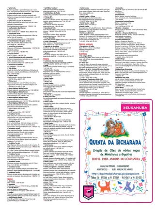 Spitz Anão•
Excelente qualidade e grande dedicação, são o nosso
lema. www.pomeraniasdevalecavala.com )965 148 949
Spitz Anão ou Lulu da Pomerânia•
Excelente ninhada, super miniaturas, excelente pelo.
Cachorros entregues vacinados, desparasitados e com LOP.
)965 591 945
Spitz Anão ou Lulu da Pomerânia•
Ninhadas disponíveis em várias cores com LOP e Afixo.
vacinados e desparasitados.
http://valedepimpearl.blogspot.com )918 622 190
Staffordshire Bull Terrier•
Excelentes exemplares.
sandra.cale@sapo.pt )968 090 780 ou 966 659 910
Teckel pelo curto•
Com LOP,Afixo, vacinados e desparasitados. Filhos da
melhor linha de Campeões.
www.teckelsdomontepedral.com )936 506 922
Teckel Standard de pelo cerdoso•
Afixo, LOP, vacinados, desparasitados e chip.
www.aradik.net )962 960 027
Teckel liso e cerdoso•
Com e sem LOP.Vacinados e desparasitados. )914 732 602
Teckel cerdoso•
Afixo Casa da Costa. )962 801 694
Teckel cerdoso•
Com LOP e Afixo. )967 744 539
Teckel Miniatura de pelo comprido.•
Cachorros desparasitados, vacinados, com microchip, LOP
e Afixo. Ninhadas disponíveis.
www.paurodimar.webege.com )939 052 270
Teckel liso e cerdoso•
LOP.Vacinados. )934 342 486
Vale d'Aiva•
Criador de Caniche Toy,Teckel Miniatura, Chihuahua de
pelo curto e comprido, Spitz Miniatura e Shetland. LOP e
Afixo. )963 613 802
Vulpos Velox•
Criação, seleção e treino de Pastor Alemão.
)914 735 722 ou 964 275 472
Weimaraner•
Cachorros disponíveis com LOP e Afixo.Vacinados e
desparasitados. Microchip. valedabravura@gmail.com
)916 449 611 ou 935 122 786
West Highland White Terrier•
Ninhada disponível. www.demeritis.com )965 608 940
West Highland White Terrier•
Excelente ninhada disponível.Afixo Tattarmaya’s.
www.tattarmayas.com )966 911 500
West Highland White Terrier•
Excelente ninhada, Pai CH Port 2005.
www.westiedeabalone.com )917 927 789 ou 284 595 460
West Highland White Terrier•
Netos de pais importados da Escócia, lindos e óptimos
para crianças. www.canildomfuas.pt.vu
)244 470 688 ou 914 323 841
Whippet•
Com LOP, vacinas e Afixo. )917 824 707
Yorkshire Terrier•
Afixo Valley d’Aro.Tamanho míni, vacinados,
desparasitados com LOP. www.valeydaro.com
)912 210 096 ou 917 592 542
Yorkshire Terrier•
Zona Guimarães/Braga. Pais muito meigos, com treino.
Envio fotos. Pode visitar ninhada. Excelente preço.
Apaixonantes. vitormiguelcn@hotmail.com )910 341 133
Yorkshire Terrier•
Afixo Majestosos Botaréus. Excelentes cachorros.
Qualidade Exposição. Filhos de multi campeões.
www.majestososbotareus.pt )969 525 692
Yorkshire Terrier•
Lindos. Prontos a entregar.Ambiente familiar. Pais com
2 kg e 3,8 kg. Pai com prémios.Ambos com treino de
obediência. )910 341 133
Yorkshire Terrier•
Afixo Majestosos Botaréus .Descendentes de Campeões. Pai
Multi campeão. www.majestososbotareus.pt )969 525 692
Yorkshire Terrier•
LOP eAfixo.2 vacinas,pais à vista,fazemos entregas.Caldas da
Rainha.http://animaissublimes.blogspot.com )917 634 020
Yorkshire Terrier•
Afixo Alda’s GoldStar. Cachorros filhos de Multi-Campeão.
Mãe vencedora de Exposições.
www.aldasgoldstar.com )938 374 827
Yorkshire Terrier•
Miniaturas, vacinados, desparasitados com LOP. Pinhal
Novo. )212 381 861 ou 919 208 950
Yorkshire Terrier•
Afixo D'Ayrosa.Excelentes pedigrees.Descendentes Multi-
Campeões.Garantiaqualidade.www.dayrosa.com)914656965
Yorskhire Terrier•
Excelente ninhada,cachorros descendentes de Campeões,pai
premiado em Exposições.fabio.wilson@clix.pt )962 932 215
Gatos
Abissínio•
Afixo Garfield. )218 462 354
Abissínio•
Gatil Bonjour L’Amour. )919 137 222 ou 213 956 886
Azul da Rússia•
Gatil das Torres. LOP,Afixo e vacinas.
www.gatildastorres.com.sapo.pt )918 28 46 58
Bengal•
Tenhaemsuacasaumpequenoleopardo.Ninhadas.RegistoLOP
eAfixo.www.felinus-amicus.pt)217942076 ou 913 364 727
Gatil Blanche Neige•
Gatos Bengal (Mini Leopardo) e Persas. Reserve já.
jc.jeronimo@sapo.pt )919 995 808
Gatil Blue Sentinel•
Gatos Azul Russo. Ninhada disponível.
www.blue-sentinel.com )913 262 543
Gatil da Casa da Pedra•
Gatinhos Persa, vacinados, desparasitados e registados.
)916 717 383
Gatil Kailua•
Persas com LOP,Afixo, vacinas, chip, FIV/FELV e DNAPKD
negativo. www.kailuacattery.com )962 657 383
Maine Coon•
Afixo Artsycats. Ninhadas disponíveis.
www.artsycats.com )963 006 064
Novelos de Pelo•
Gatos Persa de todas as cores. Com LOP e vacinas.Aceito
reservas. )962 687 029 ou 939 328 152
Persa•
Gatil Kailua. Gatinhos Persas disponíveis.
www.kailuacattery.com )962 657 383
Persa Chinchilla•
GoldeneRedChinchilla.Pedigreeevacinas.€250.)238603159
Persa Colourpoint•
Afixo “Chatlimar”. Ninhada disponível, com LOP.
www.chatlimar.com )910 977 929
Sagrado da Birmânia•
Gatil Reino de Seda. Ninhada disponível com LOP,
desparasitados, vacinados e com microchip.
www.reinodeseda.com )965 635 630
Sphynx•
Uma esfinge do Egipto.Afixo Felinus Amicus.
www.felinus-amicus.pt )214 095 087 ou 913 364 727
Hotéis
Cuidamos dos seus animais•
Ambiente caseiro, bom preço e excelentes condições.
)214 870 252, 962 463 968 ou 914 619 115
Hotel•
Zona do Estoril, ambiente familiar. Faça já a sua reserva.
)917 331 355
Hotel Canino Caseiro•
Hospedamos cães em ambiente familiar como se
estivessem com a sua família.
www.pulgainfo.wordpress.com
)933 081 416
Hotel Canino•
Zona de Loures.
)968 861 045
Hotel Canino•
Zona de Coimbra. Excelentes condições.
www.doggysparadise.weebly.com
)918 628 276(+15h)
Hotel Canino•
Casa particular aceita cães, mas só com bom temperamento.
Zona de Loures.
)962 800 196 ou 219 835 979
Hotel para Cães•
Pet sitting e maternidade para animais.Ambiente familiar.
)913 383 416
Hotel Canino•
Casa particular aceita cães e ambiente familiar. Santarém.
)936 871 100
Hotel Canino•
Canil Arrábida Hills. Hotel de Charme com preços
excelentes e transporte grátis entre Cascais e Setúbal.
Cuidamos do seu cão com o amor e carinho que ele
merece. Pet Sitting, Passeio de cães, Banhos, outros.
www.arrabidahills.com
)914 299 699 ou 962 819 824
Hotel Canino•
35 minutos de Lisboa. Zona rural. Canha, Montijo.
http://hoteldocao.emdiospral.com )918 783 590
Hotel Canino•
Monte de Mimos.Vá de férias descansado,eles ficam connosco.
Cuidamos deles com os Mimos que merecem.Espaço de
recreio,SPA,assistência veterinária.Zona deAlbufeira,Algarve.
montedemimos@gmail.com
)962 917 027
Hotel Canino•
Boxes individuais. Espaço para recreio. Zona de Penafiel.
)913 229 964
Hotel Canino•
Boxes individuais.Trat. Personalizado. Espaços amplos
recreio. Música ambiente.Assist.Vet. Perto Lisboa.
www.villadocastelejo.com )917 340 518
Hotel Canino•
Hotel da região de Évora com as melhores condições
aos melhores preços. )967 348 333
Hotel Canino•
20 Boxes individuais. Dois amplos espaços de recreio.
Zona rural. Próximo de Lisboa.Aberto todo o ano.
Transportes e banhos. )919 729 186 ou 917 658 943
Hotel Canino•
Grândola, espaço rural, parque recreio, a 10 minutos da A2.
www.hotelcanino.web.pt )269 441 333 ou 934 423 726
Hotel Canino•
Boxes individuais, zona de recreio, transporte.A 45 min.
de Lisboa. Reservas. )917 225 465 ou 243 689 685
Hotel para gatos e pequenos animais•
Amadora, Lisboa. Hotel Indoor, suites espaçosas.
Excelentes condições com acompanhamento de 24 horas de
EnfermeiraVeterinária. Petshop, salão de banhos e tosquias.
www.ocaolaranja.com )212 430 920 ou 938 315 317
Hotel Canino•
Do Casal Dubraz, zona do Cartaxo. Boxes individuais,
zona de recreio.Assistência Veterinária. )969 090 791
Hotel Canino•
Abrantes. )917 621 148
Hotel Canino•
Zona rural, com passeios diários. Faça já sua reserva.
Malveira, Mafra. )219 668 721 ou 964 831 260
Hotel Canino•
Excelentes condições, espaço para recreio. Zona Sintra,
Cascais. www.valedabeloura.com )964 025 428
Hotel•
Visite a casa da Pipinha. O seu animal de estimação vai
adorar. Espaço rural. Espaços de Recreio. Zona Centro
(Mealhada). www.pipinhaecompanhia.net
)934 306 983
Hotel Canino•
D’Alem Machede.As melhores condições da zona para
o seu amigo de 4 patas! Aberto todo o ano! Hugo Reis.
Évora. www.canildm.com
)933 122 863
Hotel Canino e Felino•
Quinta da Bicharada.Aberto todo o Ano.
http://daquintadabicharada.googlepages.com
)918 770 569 ou 263 752 266
Hotel Canino e Gatil•
Na Maia, Porto. )912 354 221
Hotel Canino•
No campo. Zona do Cadaval, Bombarral. Boxes individuais,
espaço de recreio, longa experiência com animais.
Bons preços. )919 653 263
Hotel para Animais•
Latidos, Miados & Cuidados. Indoor e outdoor. Lousã,
Coimbra (a 20 minutos da A1). Dê também férias aos seus
amiguinhos de 4 patas. Faça a sua reserva o mais cedo
possível. terrasdarunce@gmail.com
)933 941 103 ou 969 767 855
Outros animais
Porquinhos da Índia•
Raças Peruana e Alpaca com pedigree.
everlandcavias@gmail.com
)932 811 634
Serviços
Os amigos d’Alex•
PetSitting,DogWalker,TreinoCanino,PetTáxievendade
ração.ZonadoPorto.www.osamigosdalex.pt
)937898850
O Gato Fica•
Tu vais, ele fica e nós vamos lá tomar conta dele.
Catsitting ao domicílio e serviços especializados para o
seu felino. www.ogatofica.com )919 170 540
Galeria de arte – Ateleir Christina Eusébio•
Pintura e artista de artes, pinta-se as raças caninas
em porcelona, azulejo, tecido e mais. Trelas para cães.
www.facebook.com/pages/Galeria-de-Arte-Atelier-
Christina-Eusébio
)219 813 794 ou 966 179 081
Academia Cinotécnica DOG-PACK•
Formação profissional credenciada. Ministrada por
um dos monitores mais conceituados nacionais, com
extensa formação em Portugal, Espanha, Escócia e EUA.
Especialista em comportamento e psicologia canina.
Método positivo. Mafra (junto ao Modelo)
)938 481 770 ou 917 427 804
Acãodemia•
Treino de Obediência, sociabilização, treino de RCI e
Mondioring. Para mais informações: academia@gmail.com
)919 158 436 ou 917 973 665
Animallux•
Entrega de rações ao domicílio na área de Porto de Mós
e Alcobaça.
)918 553 975
Animalooks•
Rações, banhos, tosquias, PetSitting.
www.animalooks.com animalooks@gmail.com
)914298554
Anastácia Estética Canina•
Banhos e tosquias no Porto.
www.valeydaro.com
)912 210 096 ou 917 592 542
Banhos e tosquias•
Entrega rações ao domicílio. Clube da Bicharada. Moita.
)212 800 075
Banhos e Tosquias da Mariana•
Na área de Santarém, em loja, clínicas e domicílios.
www.facebook.com/tosquias
)910 422 176 ou 243 322 229
Caninos Animal Care•
Banhos e Tosquias ao domicílio.
Carrinha equipada com água quente. Todos os
produtos utilizados com pH neutro, desde champôs,
demelant’s e perfumes. Pet Sitting. Dog Sitting. Dog
Walking. Entrega de Rações. Transporte ao veterinário
e Hotel Canino Familiar em Sintra. Zonas: Cascais,
Oeiras, Sintra, Mafra, Lisboa e arredores. www.
caninosanimalcare.pt;
www.facebook.com/caninosanimalcare
)966 005 309 ou 214 538 109
Lisbon Dogs•
Treinamos o seu cão para ser obediente no dia-a-dia.
Passeamo-lo com alegria e energia e fazemos domicílios
caso tenha de se ausentar por alguns dias. Conte
connosco! lisbondogs@gmail.comFacebook:LisbonDogs
)963183781
Lisbon Dogs Grooming•
Todo o tipo de tosquias em cães, incluindo stripping. Em
Benfica, com marcação prévia. lisbondogs@gmail.com
Facebook: Lisbon Dogs
)963 183 781
Bicholas com Tolas•
Loja de animais. Rações, banhos, tosquias e uma
vasta gama de acessórios para o seu animal de
companhia. Entregas ao domicílio. Rua Sousa Aroso,
585 Matosinhos.
)229 389 696 ou 939 052 270
Casa Peres•
Hotel para cães em ambiente familiar. Escola Treino
Canino. Banhos, tosquias e Stripping. Cursos de
Cabeleireiro de Estética Canina. Loures.
www.casaperes.com www.facebook.com/casa.peres
)919 689 349
 