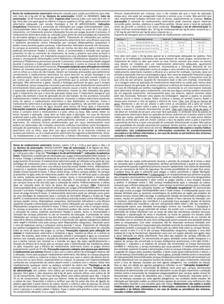 Nome do medicamento veterinário Seresto, coleira 1,25 g + 0,56 g para gatos e cães ≤ 8
kg. Número de autorização: 365/03/11DFVPT. Data da autorização: 8 de Agosto de 2011.
Espécies-alvoFelinos(gatos),caninos(cães≤8kg).Paracães>8kgutilizarSeresto,coleira4,50
g + 2,03 g para cães > 8 kg (ver “Posologia e via de administração”). Indicações terapêuticas
Gatos: Tratamento e prevenção de infestações por pulgas (Ctenocephalides felis) durante 7 a
8 meses. Protege o ambiente envolvente do animal contra o desenvolvimento das larvas de
pulga durante 10 semanas. O medicamento veterinário pode ser utilizado como parte de uma
estratégia de tratamento para o controlo da Dermatite Alérgica a Picada de Pulga (DAPP).
O medicamento veterinário tem uma eficácia acaricida (mata) (Ixodes ricinus, Rhipicephalus
turanicus) e repelente (impede a alimentação) persistente contra infestações por carraças
(Ixodes ricinus) durante 8 meses. É eficaz contra larvas, ninfas e carraças adultas. As carraças
já presentes no gato antes do tratamento podem não morrer nas 48 horas após a colocação
da coleira, podendo permanecer fixadas e visíveis. Assim, é recomendada a remoção das
carraças presentes no gato no momento da colocação. A prevenção de novas infestações
por carraças inicia-se nos dois dias após a colocação da coleira. Preferencialmente, a coleira
deve ser colocada antes do início da época das pulgas ou carraças. Cães: Tratamento
(Ctenocephalides felis) e prevenção de infestações por pulgas (Ctenocephalides felis, C. canis)
durante 7 a 8 meses. Protege o ambiente envolvente do animal contra o desenvolvimento das
larvas de pulga durante 8 meses. O medicamento veterinário pode ser utilizado como parte
de uma estratégia de tratamento para o controlo da Dermatite Alérgica a Picada de Pulga
(DAPP). O medicamento veterinário tem uma eficácia acaricida (mata) contra infestações por
carraças (Ixodes ricinus, Rhipicephalus sanguineus, Dermacentor reticulatus) e uma eficácia
repelente (impede a alimentação) persistente contra infestações por carraças (Ixodes ricinus,
Rhipicephalus sanguineus) durante 8 meses. É eficaz contra larvas, ninfas e carraças adultas.
As carraças já presentes no cão antes do tratamento podem não morrer nas 48 horas após
a colocação da coleira, podendo permanecer fixadas e visíveis. Assim, é recomendada a
remoção das carraças presentes no cão no momento da colocação. A prevenção de novas
infestações por carraças inicia-se nos dois dias após a colocação da coleira. O medicamento
veterinário oferece proteção indireta contra a transmissão dos agentes patogénicos Babesia
canis vogeli e Ehrlichia canis pela carraça vetor Rhipicephalus sanguineus, reduzindo assim
o risco de babesiose canina e erliquiose canina durante 7 meses. Tratamento de infestação
por piolhos mastigadores (Trichodectes canis). Preferencialmente, a coleira deve ser colocada
antes do início da época das pulgas ou carraças. Precauções especiais para utilização em
animais O medicamento veterinário é resistente à água; mantém-se eficaz se o animal se
molhar. No entanto, deve evitar-se a exposição intensa e prolongada à água ou numerosos
banhos com champô, porque a duração da atividade pode ser reduzida. Estudos mostraram
que o banho mensal com champô ou a imersão em água não reduz significativamente a
duração da eficácia de 8 meses para as carraças após a redistribuição das substâncias ativas
no pelo, enquanto que a eficácia do medicamento veterinário contra as pulgas diminui
gradualmente a partir do 5º mês. Precauções especiais a adoptar pela pessoa que administra
o medicamento aos animais Manter o saco com a coleira dentro da embalagem exterior até
à utilização. Como para qualquer medicamento veterinário, não deixar as crianças pequenas
brincar com a coleira ou colocá-la na boca. Os animais que usam a coleira não devem dormir
na cama com os seus donos, especialmente as crianças. As pessoas com hipersensibilidade
conhecida aos componentes da coleira devem evitar o contacto com a mesma. Deitar fora
imediatamente quaisquer restos ou pedaços cortados da coleira (ver “Posologia e via de
administração”). Lavar as mãos com água fria após a colocação da coleira. Posologia e via
de administração Uso cutâneo. Uma coleira por animal que deve ser colocada à volta do
pescoço. Para gatos e cães pequenos até 8 kg de peso corporal utilizar uma coleira de 38
cm de comprimento. Cães com mais de 8 kg utilizar uma coleira Seresto para cães > 8 kg de
70 cm de comprimento. Apenas para uso externo. Antes da utilização retirar diretamente
a coleira do saco. Desenrolar a coleira e verificar que não há restos das tiras de ligação de
plástico agarrados à parte interna da coleira. Ajustar a coleira à volta do pescoço do animal
sem apertar demasiado (como orientação, deve deixar-se uma folga suficiente de modo a que
entre o pescoço e a coleira caibam 2 dedos). Puxar a coleira pela presilha e cortar o excesso
do comprimento deixando 2 cm a seguir à presilha.
A coleira deve ser usada continuamente durante o período de proteção de 8 meses e deve
ser removida após o período de tratamento. Verificar periodicamente e ajustar se necessário,
principalmentequandoosgatinhos/cachorroscrescemrapidamente.Estacoleira foi desenhada
com um mecanismo de fecho de segurança. Na remota possibilidade de um gato ficar preso,
a própria força do gato é suficiente para alargar a coleira permitindo a rápida libertação.
Propriedades farmacodinâmicas O imidaclopride é um ectoparasiticida que pertence ao grupo
dos compostos cloronicotinilos. Quimicamente, pode ser classificado como uma nitroguanidina
cloronicotinilo. O imidaclopride é ativo contra as pulgas adultas e seus estadios larvares
e piolhos. A atividade contra C. felis começa imediatamente após a colocação da coleira,
enquanto que a eficácia adequada contra C. canis começa na primeira semana após a colocação
da coleira. Para além das indicações listadas em “Indicações terapêuticas” foi demonstrada
uma ação contra as pulgas Ctenocephalides canis e Pulex irritans. O imidaclopride possui uma
elevada afinidade para os recetores nicotinérgicos da acetilcolina da região pós-sináptica do
sistema nervoso central (SNC) da pulga. A subsequente inibição da transmissão colinérgica nos
insetos, resulta em paralisia e morte do parasita. Devido à fraca natureza da interação com
os recetores nicotinérgicos dos mamíferos e à postulada fraca passagem através da barreira
hemato-encefálica dos mamíferos, não tem virtualmente efeito sobre o SNC dos mamíferos.
Imidaclopride exerce uma atividade farmacológica mínima nos mamíferos. A flumetrina é
um ectoparasiticida do grupo piretróide de síntese. De acordo com o conhecimento atual os
piretróides de síntese interferem com os canais de sódio das membranas celulares nervosas,
retardando a repolarização do nervo e resultando na morte do parasita. Em estudos sobre
a relação estrutura-atividade observou-se como resultado a interferência de um número de
piretróides com os recetores de uma certa configuração quiral causando uma atividade seletiva
sobre os ectoparasitas. Com estes compostos não foi observada nenhuma atividade anti-
colinesterase. A flumetrina é responsável pela atividade acaricida do medicamento veterinário,
impedindo também a produção de ovos férteis pelo seu efeito letal sobre as carraças fêmeas.
Num estudo in-vitro 5 a 10 % das carraças Rhipicephalus sanguineus expostas a uma dose
subletal de 4 mg de flumetrina/L depositaram ovos com um aspeto alterado (enrugado, baço
e seco) indicando um efeito esterilizante. Para além das espécies de carraças referidas em
“Indicações terapêuticas”, foi demonstrada em gatos atividade contra Ixodes hexagonus e a
espécie de carraça não encontrada na Europa Amblyomma americanum, e em cães contra I.
hexagonus, I. scapularis e as espécies de carraças não encontradas na Europa Dermacentor
variabilis e I. holocyclus, a carraça Australiana que causa paralisia. O medicamento veterinário
tem atividade repelente (impede a alimentação) contra as carraças indicadas, prevenindo assim
a ingestão de sangue pelos parasitas repelidos, e deste modo ajuda indiretamente a reduzir o
risco de doenças transmitidas por vetores. Para os gatos, proteção indireta contra a transmissão
deCytauxzoonfelis(transmitidopelascarraçasAmblyommaamericanum)foidemonstradanum
estudo laboratorial com um pequeno número de animais, 1 mês após o tratamento, reduzindo
assim o risco de doenças causadas por este agente patogénico, nas condições do estudo.
Para os cães, em adição aos agentes patogénicos referidos na em “Indicações terapêuticas”,
proteção indireta contra a transmissão de Babesia canis canis (por carraças Dermacentor
reticulatus) foi demonstrada num estudo de laboratório no dia 28 após tratamento, e proteção
indireta contra a transmissão de Anaplasma phagocytophilum (por carraças Ixodes ricinus) foi
demonstrada num estudo de laboratório aos 2 meses após tratamento, reduzindo assim o
risco de doenças causadas por estes agentes patogénicos, nas condições destes estudos. Na
infestação por Sarcoptes scabiei, as coleiras foram capazes de promover uma melhoria em cães
pré-infestados, levando à cura completa após três meses. Medicamento não sujeito a receita
médico-veterinária. Leia cuidadosamente as informações constantes do acondicionamento
secundário e do folheto informativo e, em caso de dúvida ou persistência dos sintomas,
consulte o médico veterinário.
Nome do medicamento veterinário Advantix solução para unção punctiforme para cães
com mais de 4 kg até 10 kg. Número de autorização: 51505 no INFARMED. Data da
autorização: 10 de Fevereiro de 2004. Espécies-alvo Caninos (cães com mais de 4 até 10
kg). Para cães com peso igual ou inferior a 4 kg ou superior a 10 kg, aplicar o medicamento
veterinário adequado (ver secção Posologia e via de administração). Indicações
terapêuticas Tratamento e prevenção de infestações por pulgas (Ctenocephalides canis,
Ctenocephalides felis). As pulgas presentes no cão são mortas no prazo de 1 dia após o
tratamento. Um tratamento previne infestações futuras por pulgas durante 4 semanas. O
medicamento veterinário pode ser utilizado como parte de uma estratégia de tratamento
da dermatite alérgica à picada de pulga (DAPP). Tratamento de infestações por piolhos
mastigadores (Trichodectes canis). O medicamento veterinário tem uma eficácia acaricida
e repelente persistente contra infestações por carraças (Rhipicephalus sanguineus e
Ixodes ricinus durante quatro semanas, e Dermacentor reticulatus durante três semanas).
As carraças já presentes no cão podem não ser mortas nos dois dias após o tratamento,
podendo permanecer fixadas e visíveis. Assim, é recomendada a remoção das carraças
presentes no cão no momento do tratamento, de modo a prevenir que estas se fixem e
se alimentem de sangue. Um tratamento proporciona uma atividade repelente (impede a
picada e consequente alimentação) contra flebótomos (Phlebotomus papatasi durante 2
semanas e Phlebotomus perniciosus durante 3 semanas), contra mosquitos (Aedes aegypti
durante 2 semanas e Culex pipiens durante 4 semanas), e contra as moscas do estábulo
(Stomoxys calcitrans) durante 4 semanas. Precauções especiais para utilização em animais
Devem ser tomadas precauções para evitar que o conteúdo da pipeta entre em contacto
com os olhos ou a boca do cão tratado. Devem ser tomadas precauções para administrar
corretamente o medicamento veterinário tal como descrito na secção Posologia e via
de administração. Deve em particular prevenir-se a ingestão oral pelo animal tratado ou
por outros que com ele contactem, não permitindo que os animais lambam o local de
aplicação. Não administrar a gatos. Devido à fisiologia particular do gato, que é incapaz
de metabolizar certos compostos incluindo a permetrina, este medicamento veterinário é
extremamente tóxico para os gatos podendo mesmo causar a morte. De modo a prevenir
a exposição acidental ao medicamento veterinário, manter os cães afastados dos gatos
após o tratamento até que o local de aplicação esteja seco. É importante assegurar que
os gatos não lambam o local de aplicação de um cão tratado. Se isto acontecer, consultar
imediatamente o médico veterinário assistente. Consultar o médico veterinário assistente
antes de aplicar o medicamento veterinário a cães debilitados ou doentes. Como o
medicamento veterinário é perigoso para organismos aquáticos, não permitir que os cães
tratados nadem em cursos de água durante pelo menos 48 horas após o tratamento.
Precauções especiais a adotar pela pessoa que administra o medicamento aos animais
Evitar o contacto entre o medicamento e a pele, olhos ou boca. Não comer, beber ou
fumar durante a aplicação. Lavar bem as mãos após a aplicação. Em caso de derrame
acidental sobre a pele, lavar imediatamente com água e sabão. Pessoas com antecedentes
de sensibilidade cutânea poderão ser particularmente sensíveis a este medicamento
veterinário. Os sintomas clínicos predominantes que em casos extremamente raros
podem ser observados são irritações sensoriais cutâneas transitórias como formigueiro,
sensação de queimadura ou dormência. Em caso de contacto acidental do medicamento
veterinário com os olhos, lavar bem com água corrente. Se os sintomas cutâneos ou
oculares persistirem, ou se o medicamento veterinário for ingerido acidentalmente, dirija-
-se imediatamente a um médico e mostre-lhe o folheto informativo. Evitar o contacto
directo, especialmente por crianças, com o cão tratado até que o local de aplicação
esteja seco. Isto pode ser assegurado tratando o animal, p.ex. à noite. Não permitir que
cães recentemente tratados durmam com os donos, especialmente as crianças. Outras
precauções O solvente do medicamento veterinário pode manchar alguns materiais
incluindo peles, tecidos, plásticos e superfícies polidas. Deixar secar o local de aplicação
antes de permitir o contacto com esses materiais. Posologia e via de administração As
doses mínimas recomendadas são: 10 mg de imidaclopride por kg de peso corporal (p.c.)
e 50 mg de permetrina por kg de peso corporal (p.c.).
Esquema de dosagem para a administração do medicamento veterinário:
Para cães com peso > 40 kg deve aplicar-se a combinação adequada de pipetas. Para
reduzir as re-infestações resultantes do aparecimento de novas pulgas, recomenda-se o
tratamento de todos os cães que vivam na casa. Outros animais que vivam na mesma
casa devem ser tratados com um medicamento veterinário adequado. Igualmente
para facilitar a desinfestação ambiental, recomenda-se a utilização adicional de um
tratamento ambiental adequado contra as pulgas e seus estadios de desenvolvimento. O
medicamento veterinário mantém a eficácia se o animal for molhado. Contudo, deve ser
evitada a exposição intensa e prolongada à água. Nos casos de exposição frequente à água
a duração da eficácia pode ser diminuída. Nestes casos, não repetir o tratamento mais do
que uma vez por semana. Quando for necessário lavar o cão com champô, recomenda-
-se a lavagem antes da aplicação do medicamento veterinário ou então pelo menos duas
semanas depois da aplicação, de modo a optimizar a eficácia do medicamento veterinário.
Em caso de infestação por piolhos mastigadores, recomenda-se um novo exame realizado
pelo veterinário 30 dias após o tratamento, uma vez que alguns animais podem necessitar
de um segundo tratamento. Exclusivamente para uso externo. Aplicar somente sobre
pele não lesionada. Remover uma pipeta da embalagem. Segurar a pipeta na posição
vertical, torcer e retirar a tampa. Voltar a colocar a tampa no sentido inverso. Rodar a
tampa para remover o selo da pipeta e retirá-la de novo. Cães com 10 kg ou menos de
peso: Mantendo o cão em pé, afastar o pêlo entre as omoplatas até a pele ser visível.
Colocar o bico da pipeta sobre a pele e apertar a pipeta várias vezes com firmeza, de
modo a esvaziar o conteúdo directamente na pele. Cães com mais de 10 kg de peso: O
cão deve ser mantido de pé para uma mais fácil aplicação. O conteúdo total da pipeta do
medicamento veterinário deve ser aplicado de forma uniforme em 4 pontos sobre a linha
média das costas, partindo das omoplatas para a base da cauda. Em cada ponto afastar
o pêlo do animal até a pele ser visível. Colocar o bico da pipeta sobre a pele e espremer
suavemente de forma a vazar uma porção do conteúdo directamente na pele. Não aplicar
uma quantidade de solução excessiva em qualquer destes pontos, uma vez que parte da
solução pode escorrer pelo dorso do animal. Medicamento não sujeito a receita médico-
-veterinária. Leia cuidadosamente as informações constantes do acondicionamento
secundário e do folheto informativo e, em caso de dúvida ou persistência dos sintomas,
consulte o médico veterinário.
Cães (kg p.c.) Denominação Comercial Volume (ml) Imidaclopride (mg/kg p.c.) Permetrina (mg/kg p.c.)
≤ 4 kg Advantix para cães até 4 kg 0,4 ml mínimo de 10 mínimo de 50
>4 kg ≤ 10 kg Advantix para cães com mais de 4 e até 10 kg 1,0 ml 10 - 25 50 - 125
>10 kg ≤ 25 kg Advantix para cães com mais de 10 e até 25 kg 2,5 ml 10-25 50 - 125
>25 kg ≤ 40 kg Advantix para cães com mais de 25 kg 4,0 ml 10-16 50 - 80
 