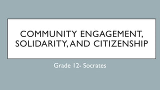 COMMUNITY ENGAGEMENT SOLIDARITY AND CITIZENSHIP | PPTX