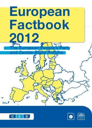 European
Factbook
2012The European People’s Party
and Centre-Right Politics
C SE
 
