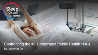 Confronting the #1 Underrated Public Health Issue
Dr. Mehmet Oz
 