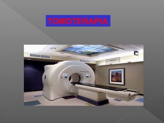 TOMOTERAPIA
 