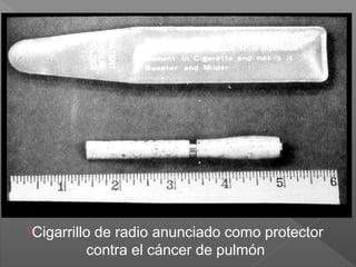 Cigarrillo de radio anunciado como protector
contra el cáncer de pulmón
 