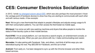 CES: Consumer Electronics Socialization
In 2012, I wrote my strangest column about CES, which was also perhaps the most pr...