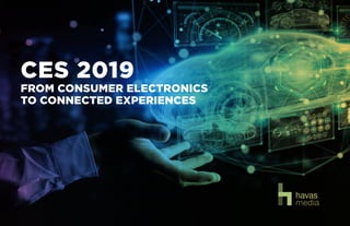 1 X CES
CES 2019
FROM CONSUMER ELECTRONICS
TO CONNECTED EXPERIENCES
 