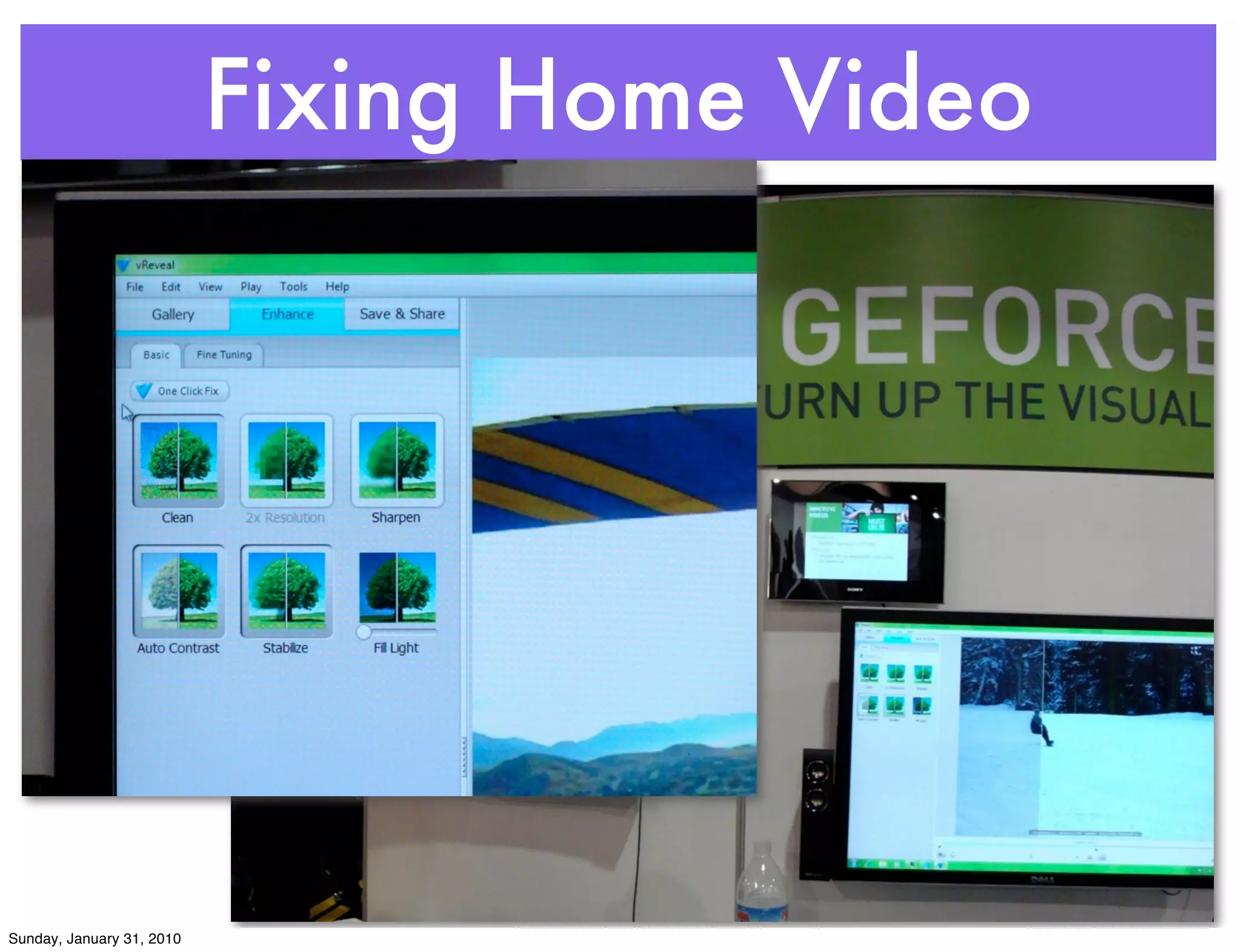 Fixing Home Video




Sunday, January 31, 2010
 