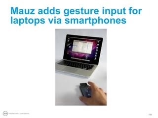 Mauz adds gesture input for
 laptops via smartphones




PROPRIETARY & CONFIDENTIAL
                               108
 