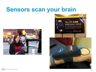 Sensors scan your brain




PROPRIETARY & CONFIDENTIAL
                             114
 