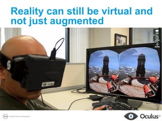 Reality can still be virtual and
 not just augmented




PROPRIETARY & CONFIDENTIAL
                                128
 