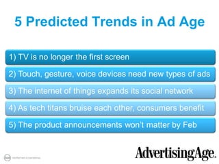 5 Predicted Trends in Ad Age




PROPRIETARY & CONFIDENTIAL
                                6
 