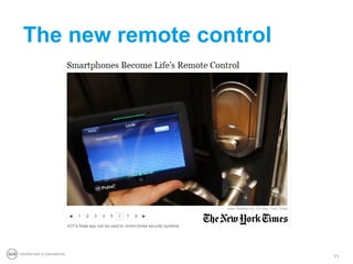 The new remote control




PROPRIETARY & CONFIDENTIAL
                             71
 