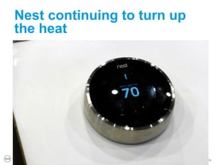 Nest continuing to turn up
 the heat




PROPRIETARY & CONFIDENTIAL
                              76
 