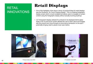 RETAIL
INNOVATIONS

Retail Displays
• One of the highlights of the show in terms of practical ideas for retail displays
wa...