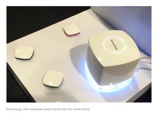 SevenHugs, Non wearable sleep monitor for the whole family
 