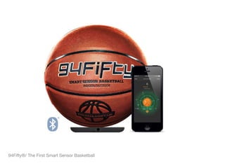 94Fifty®/ The First Smart Sensor Basketball
 