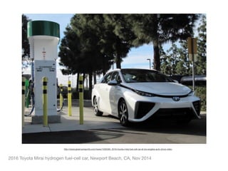 2016 Toyota Mirai hydrogen fuel-cell car, Newport Beach, CA, Nov 2014
http://www.greencarreports.com/news/1095585_2016-toyota-mirai-fuel-cell-car-at-los-angeles-auto-show-video
 