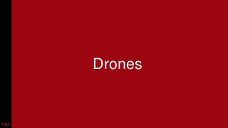 Drones
 