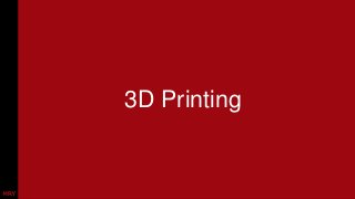 3D Printing
 