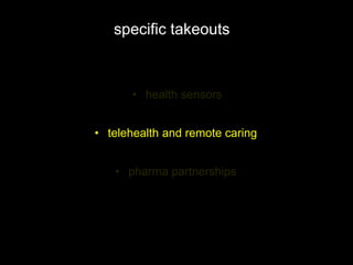 specific takeouts
• telehealth and remote caring
 