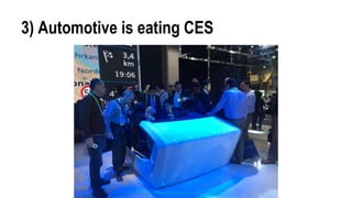 4) Transportation is bigger than auto, as CES features all kinds of
manned vehicles
 