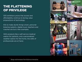 BE2WETHE FLATTENING
OF PRIVILEGE
CES exhibitors prove that access and
aﬀordability continue to be big value
propositions o...