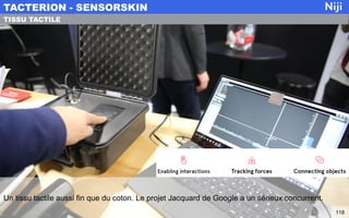 Un tissu tactile aussi fin que du coton. Le projet Jacquard de Google a un sérieux concurrent.
TACTERION - SENSORSKIN
118
TISSU TACTILE
 