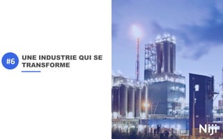 UNE INDUSTRIE QUI SE
TRANSFORME
#6
 