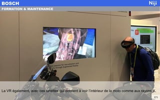 La VR également, avec ces lunettes qui donnent à voir l’intérieur de la moto comme aux rayons X.
BOSCH
171
FORMATION & MAINTENANCE
 