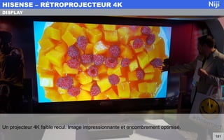 Un projecteur 4K faible recul. Image impressionnante et encombrement optimisé.
HISENSE – RÉTROPROJECTEUR 4K
181
DISPLAY
 