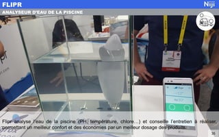 Flipr analyse l’eau de la piscine (PH, température, chlore…) et conseille l’entretien à réaliser,
permettant un meilleur confort et des économies par un meilleur dosage des produits.
FLIPR
35
ANALYSEUR D’EAU DE LA PISCINE
 