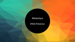 #Robotique
#Télé-Présence
 