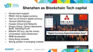 Shenzhen as Blockchain Tech capital
• Government support
• PBOC HQ for digital currency
• Test run of China’s digital curr...