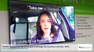 NVIDIA - Lecture sur les lèvres pour le pilotage des fonctions véhicule : GPS...
https://www.youtube.com/watch?v=MF9NwOTLLgE
 