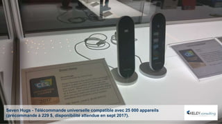 Seven Hugs - Télécommande universelle compatible avec 25 000 appareils
(précommande à 229 $, disponibilité attendue en sept 2017).
 