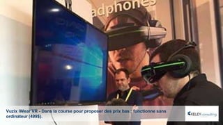 Vuzix iWear VR - Dans la course pour proposer des prix bas : fonctionne sans
ordinateur (499$).
 