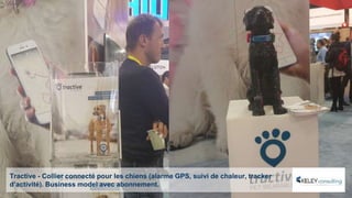 Tractive - Collier connecté pour les chiens (alarme GPS, suivi de chaleur, tracker
d’activité). Business model avec abonnement.
 