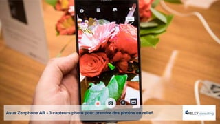 Asus Zenphone AR - 3 capteurs photo pour prendre des photos en relief.
 