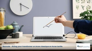 Neonode - Airbag pour transformer un écran classique en écran tactile.
 