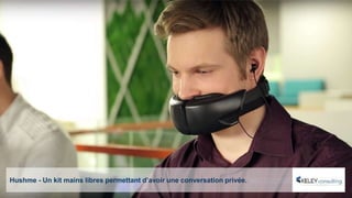Hushme - Un kit mains libres permettant d’avoir une conversation privée.
 