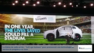 Le thème de cette année : “Let’s go humans” pour promouvoir une technologie au
service du progrès pour tous.
 