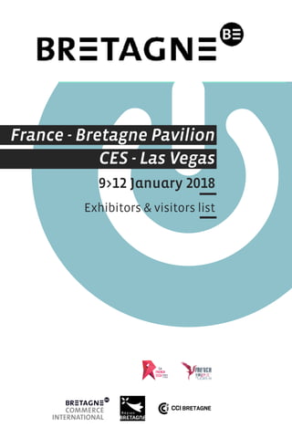 France - Bretagne Pavilion
CES - Las Vegas
9>12 January 2018
Exhibitors & visitors list
 